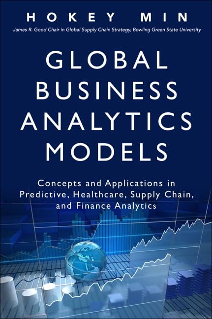 Global Business Analytics Models: Concepts and Applications in Predictive, Healthcare, Supply Chain, and Finance Analytics (FT P,Used