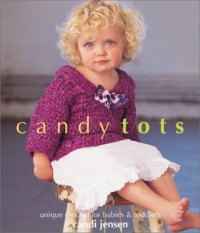 Candy Tots: Unique Crochet for Babies & Toddlers,Used