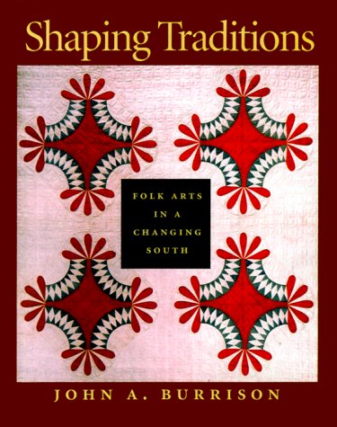 Shaping Traditions: Folk Arts in a Changing South,Used