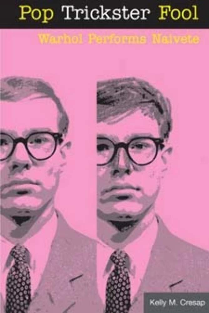 Pop Trickster Fool: Warhol Performs Naivete,Used