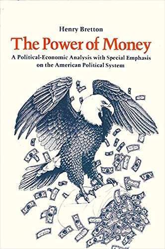 The Power of Money: A Political Economic Analysis With Special Emphasis on the American Political System,Used