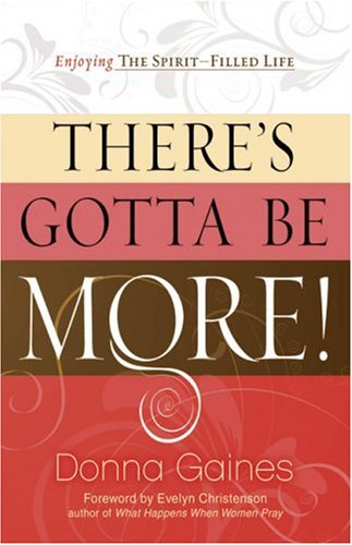There's Gotta Be More: Enjoying the SpiritFilled Life,New