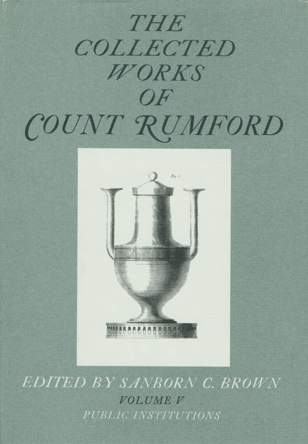 The Collected Works of Count Rumford: Public Institutions (Volume V),Used
