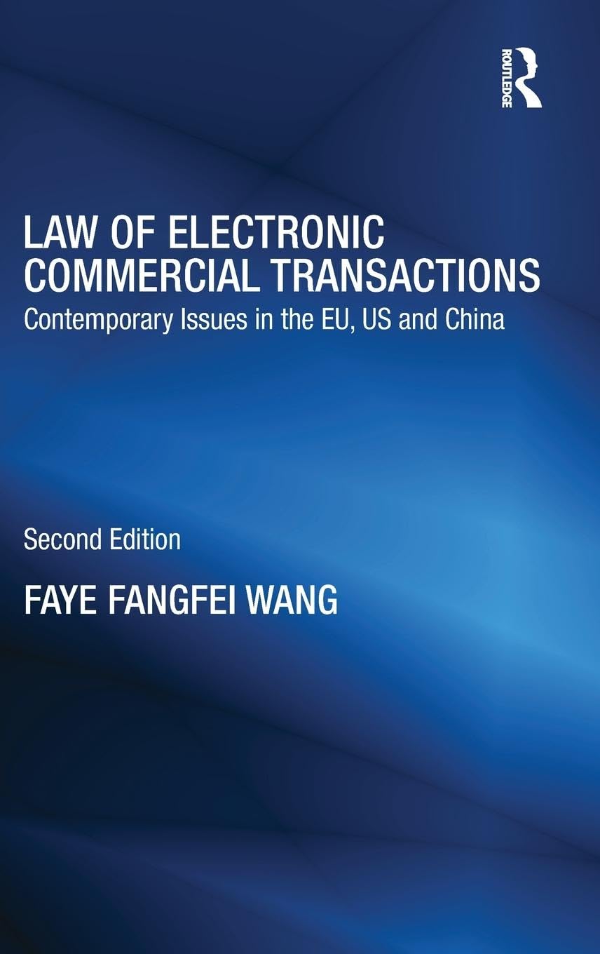 Law of Electronic Commercial Transactions: Contemporary Issues in the EU, US and China (Routledge Research in Information Techno,Used