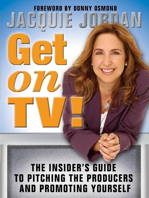 Get on TV!: The Insider's Guide to Pitching the Producers and Promoting Yourself (Blue Moon),New