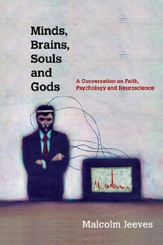 Minds, Brains, Souls and Gods: A Conversation on Faith, Psychology and Neuroscience,Used