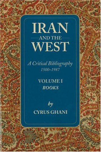 Iran and the West: A Critical Bibliography 15001987, Vol. 1: Books,Used