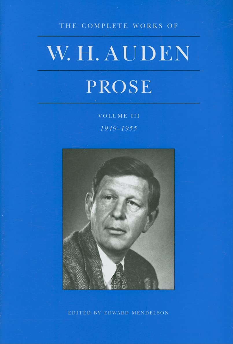 The Complete Works Of W. H. Auden: Prose, Volume Iii: 19491955 (The Complete Works Of W. H. Auden, 3),Used