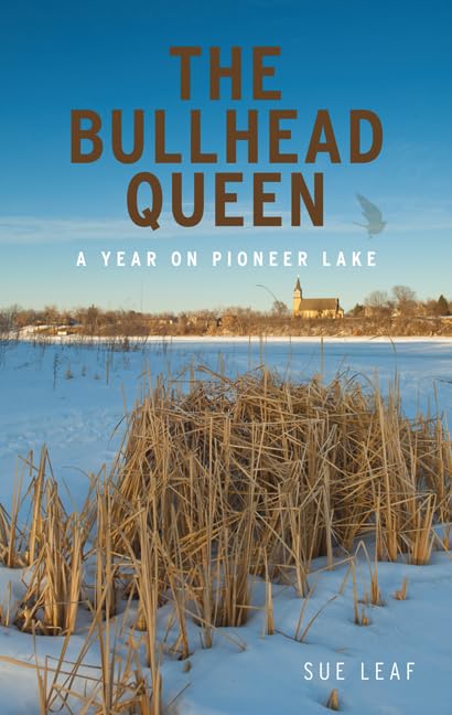 The Bullhead Queen: A Year On Pioneer Lake,Used