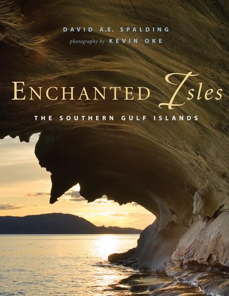 Enchanted Isles: The Southern Gulf Islands,New