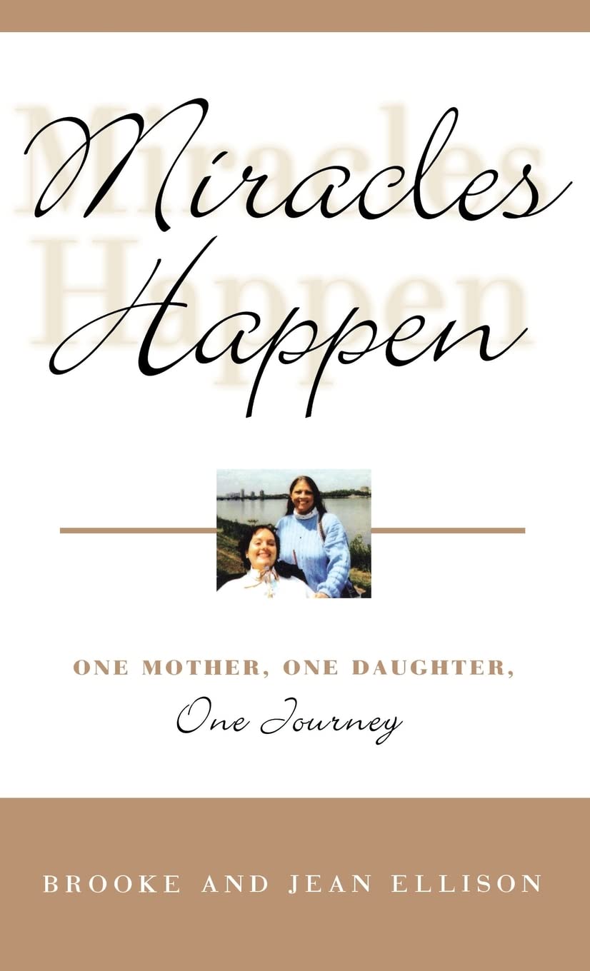 Miracles Happen: One Mother, One Daughter, One Journey