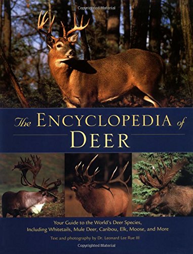 The Encyclopedia Of Deer: Your Guide To The World'S Deer Species Including Whitetails, Mule Deer, Caribou, Elk, Moose, And More,Used