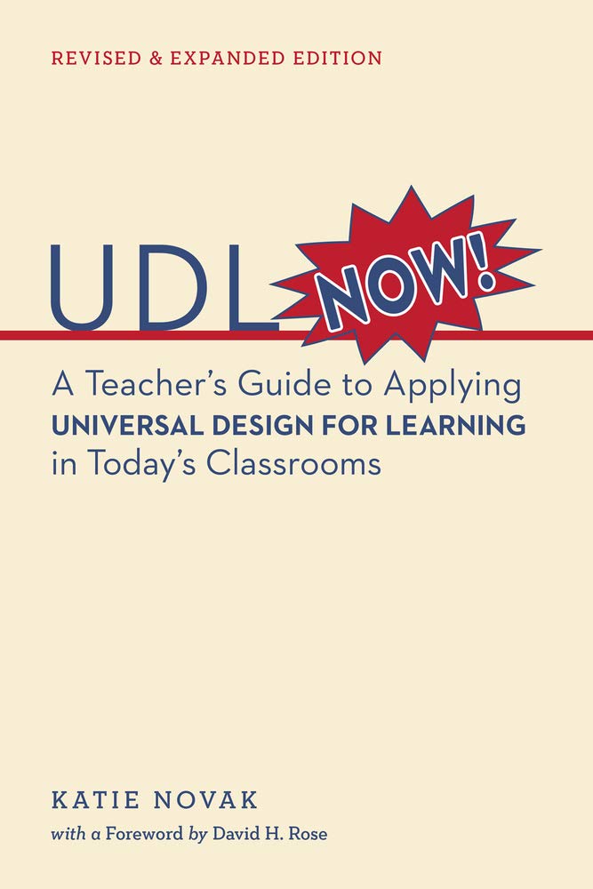 UDL Now!: A Teacher's Guide to Applying Universal Design for Learning in Today's Classrooms,New
