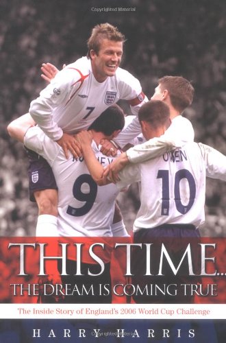 This Time the Dream is Coming True: The Inside Story of England's 2006 World Cup Challenge,Used