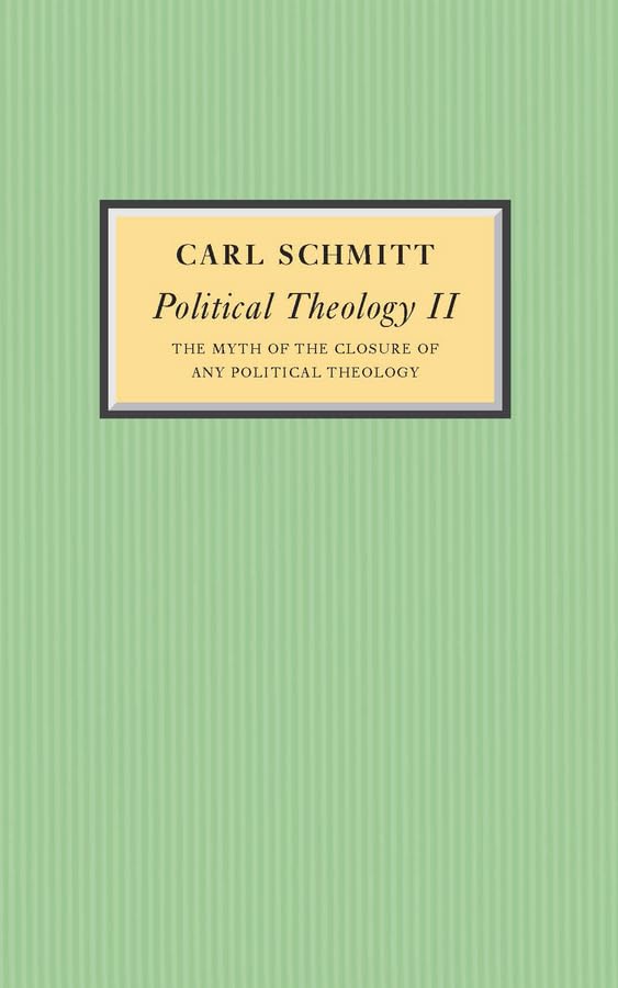 Political Theology Ii: The Myth Of The Closure Of Any Political Theology,New