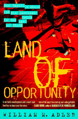 Land Of Opportunity: One Family'S Quest For The American Dream In The Age Of Crack