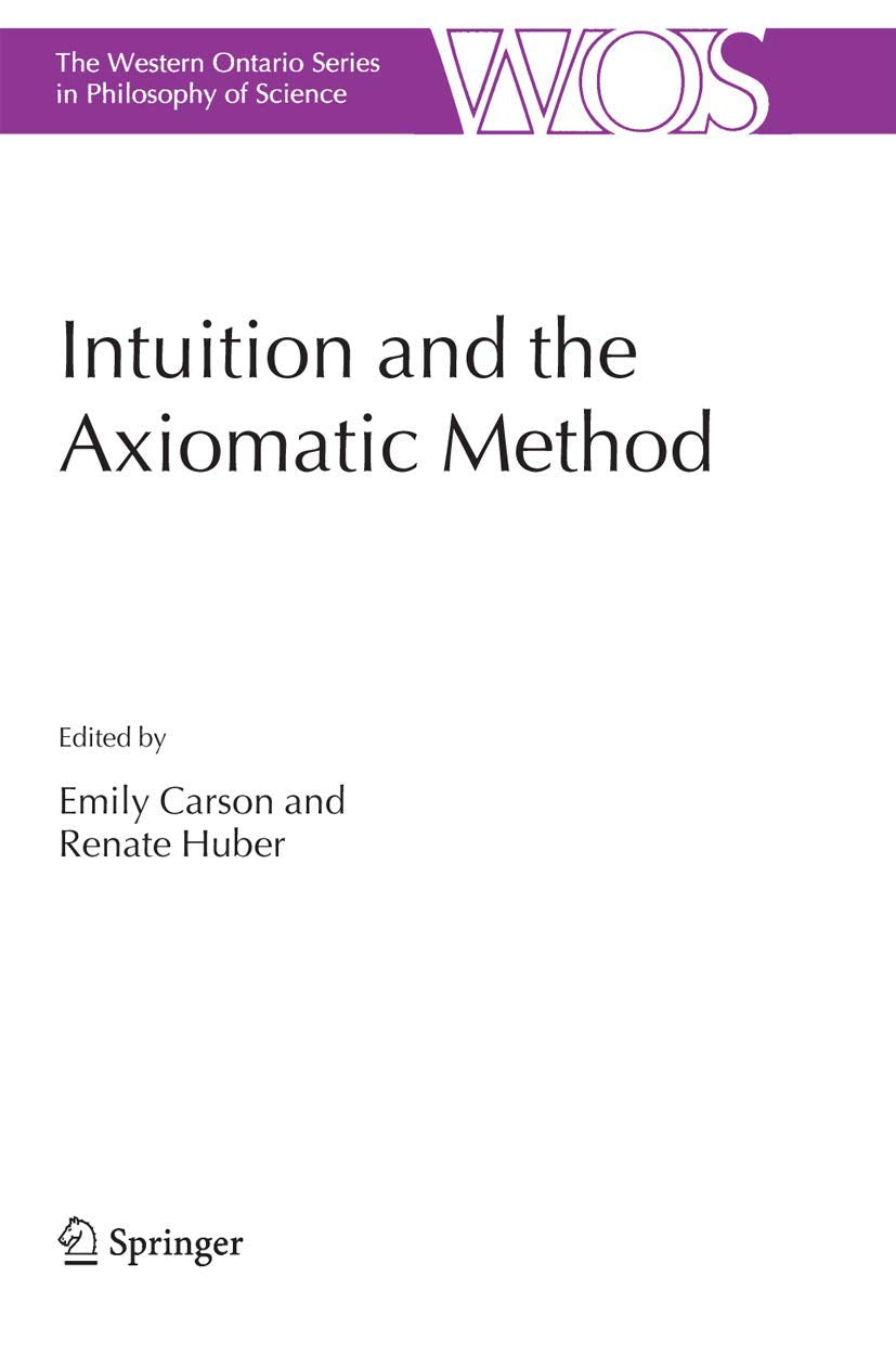 Intuition and the Axiomatic Method (The Western Ontario Series in Philosophy of Science, 70),Used
