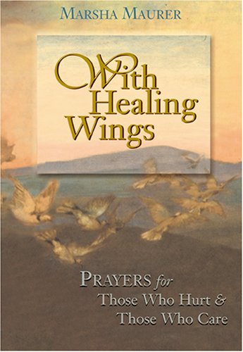 With Healing Wings: Prayers for Those Who Hurt & Those Who Care,Used