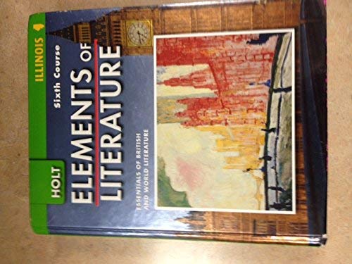 Elements of Literature Illinois: Elements of Literature Student Edition Sixth Course 2007,Used