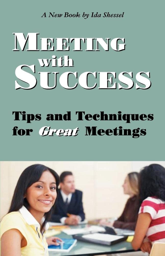 Meeting with Success: Tips and Techniques for Great Meetings,New