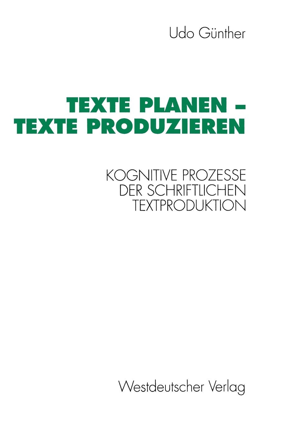 Texte planen  Texte produzieren: Kognitive Prozesse der schriftlichen Textproduktion (Psycholinguistische Studien) (German Edit,Used