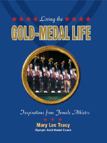 Living the GoldMedal Life: Inspirations from Female Athletes,Used