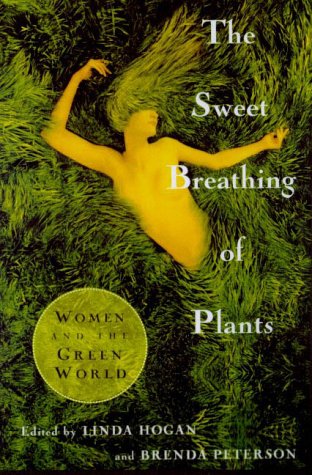 The Sweet Breathing Of Plants: Women Writing On The Green World,New