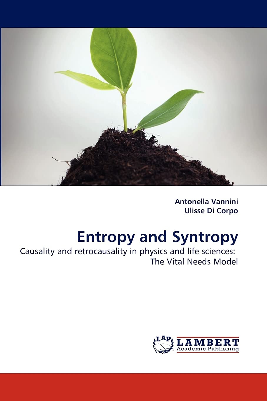 Entropy and Syntropy: Causality and retrocausality in physics and life sciences: The Vital Needs Model,Used
