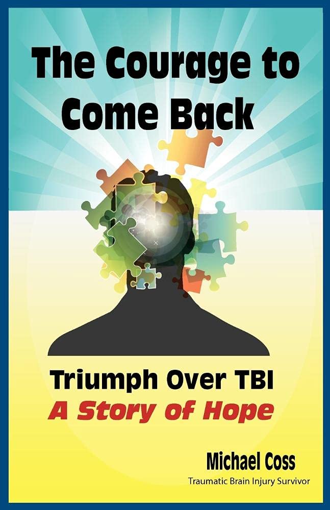 The Courage to Come Back: Triumph Over Tbi A Story of Hope,Used