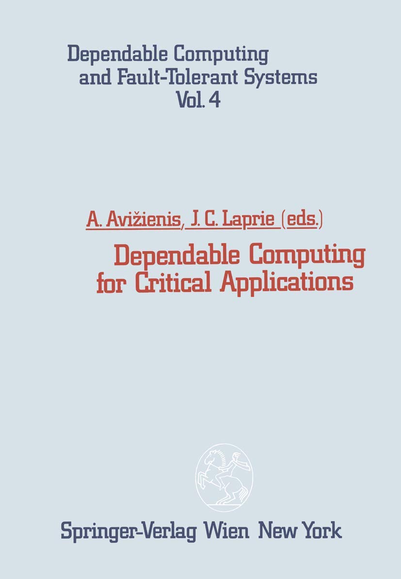 Dependable Computing for Critical Applications (Dependable Computing and FaultTolerant Systems, 4),Used
