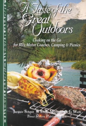 A Taste of the Great Outdoors: Cooking on the Go for Rvs, Motor Coaches, Camping & Picnics,Used