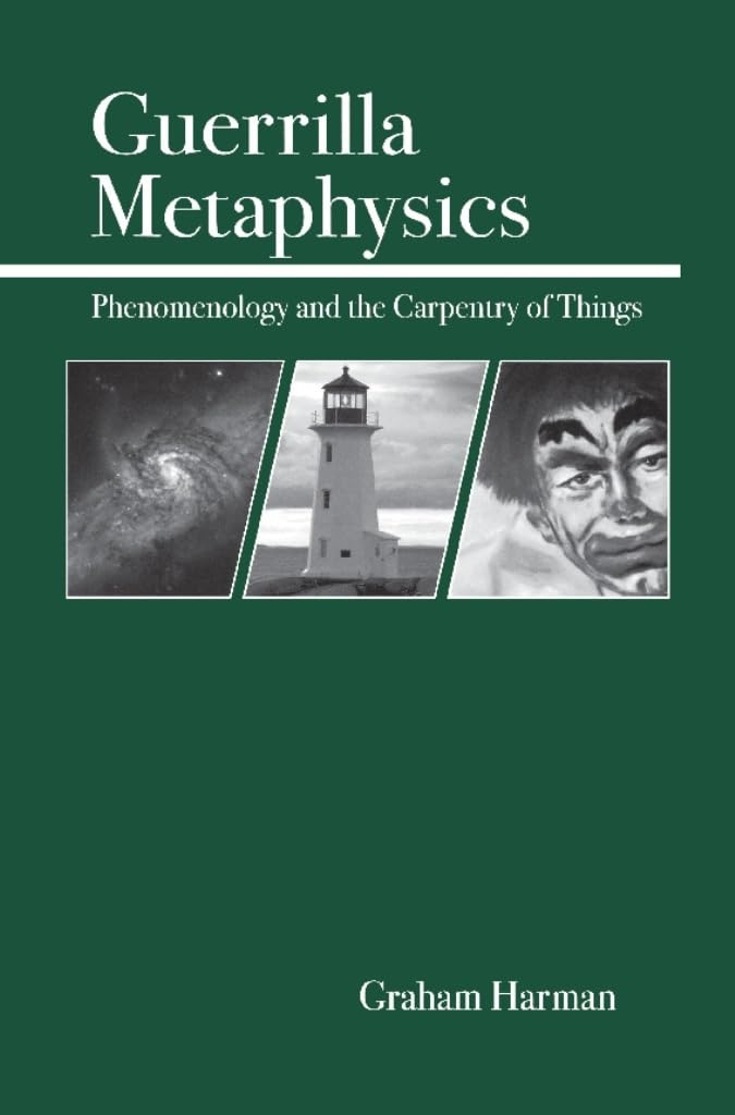 Guerrilla Metaphysics: Phenomenology And The Carpentry Of Things,Used