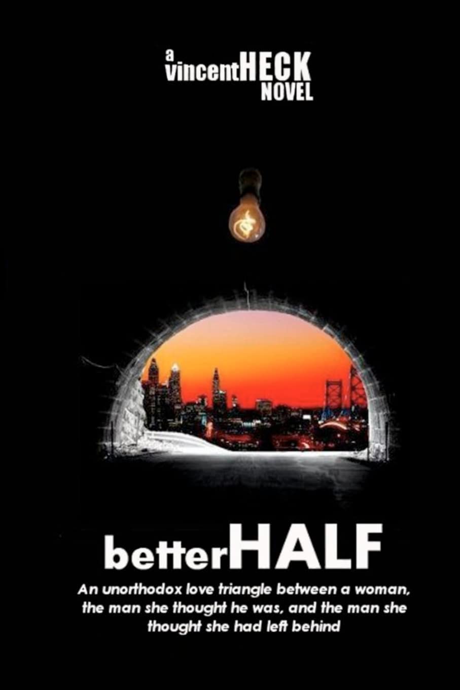 Betterhalf: An Unorthodox Love Triangle About A Woman, The Man She Thought He Was, And The Man She Had Left Behind.,Used