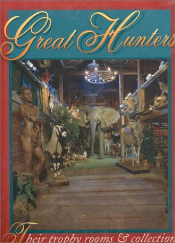 Great Hunters: Their Trophy Rooms and Collections (Volume 2),Used