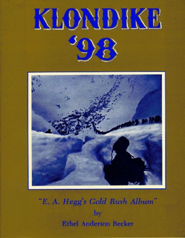 Klondike '98; E. A. Hegg'S Gold Rush Album.,Used