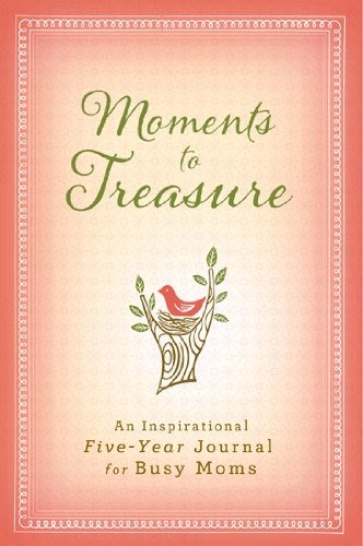 Moments To Treasure5 Year: An Inspirational Fiveyear Journal For Busy Moms