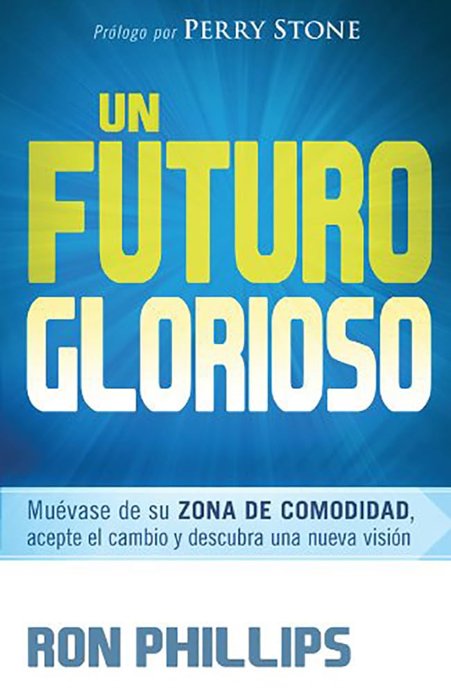 Un Futuro Glorioso: Muvase De Su Zona De Comodidad, Acepte El Cambio Y Descubra Una Nueva Visin (Spanish Edition),Used