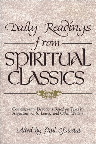 Daily Readings From Spiritual Classics: Contemporary Devotions Based On Texts By Augustine, C.S. Lewis And Other Writers,New