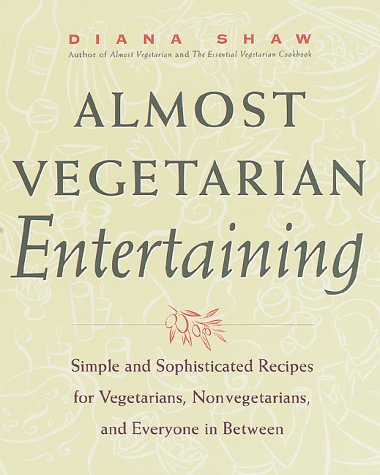 Almost Vegetarian Entertaining: Simple and Sophisticated Recipes for Vegetarians, Nonvegetarians, and Everyone i n Between,Used