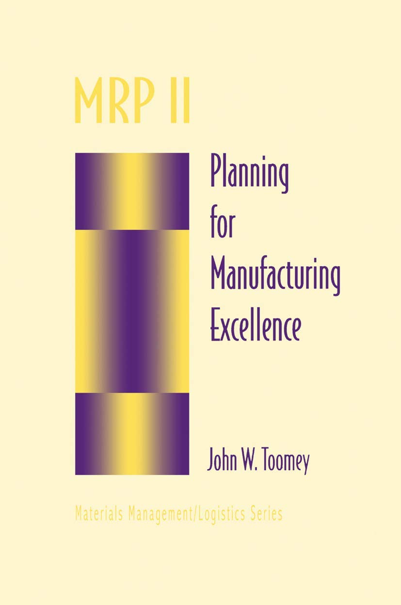 MRP II: Planning for Manufacturing Excellence (Chapman & Hall Materials Management/Logistics Series),New