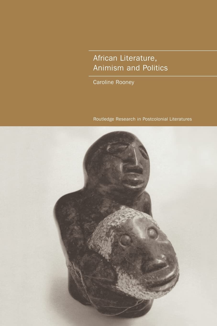 African Literature, Animism and Politics (Routledge Research in Postcolonial Literatures),Used