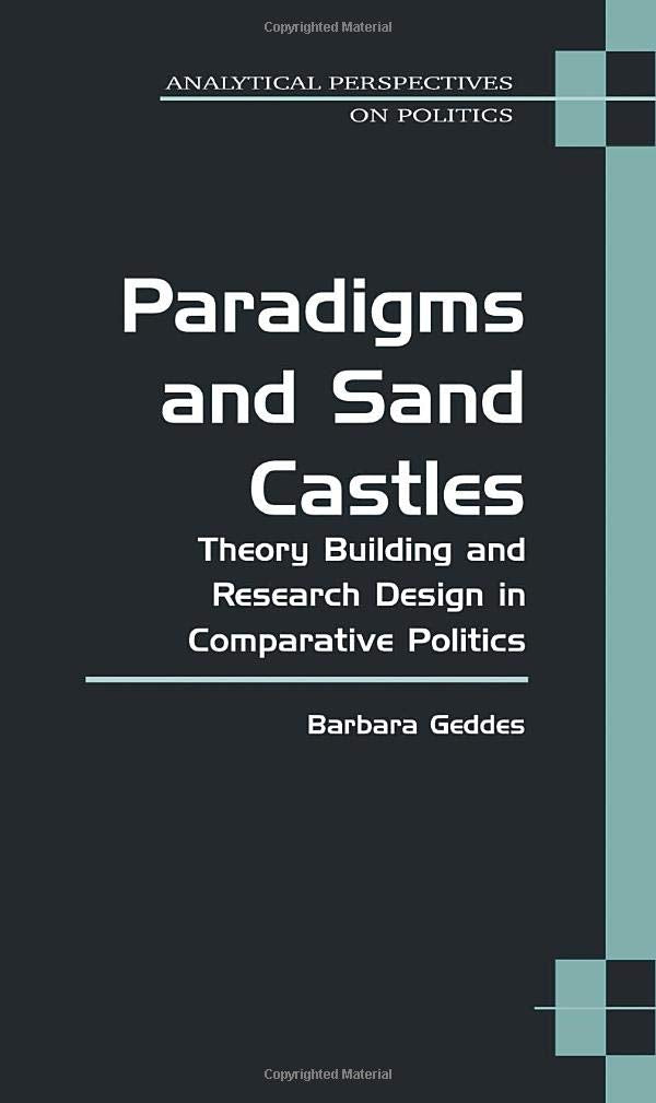 Paradigms And Sand Castles: Theory Building And Research Design In Comparative Politics (Analytical Perspectives On Politics),New