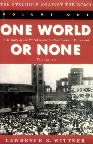 The Struggle Against The Bomb: One World Or None: A History Of The World Nuclear Disarmament Movement Through 1953 (Stanford Nuc,Used