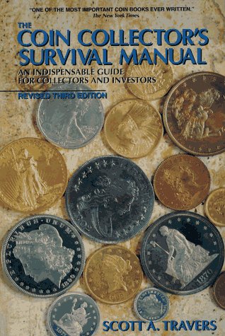 The Coin Collector's Survival Manual: An Indispensable Guide for Collectors and Investors,Used