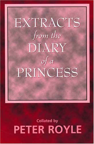 Extracts from the Diary of a Princess A satirical portrait of the British royal family,Used