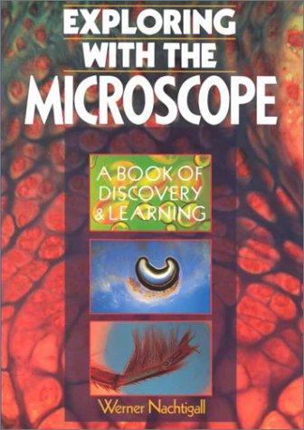 Exploring With the Microscope: A Book of Discovery & Learning,Used