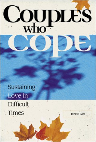 Couples Who Cope: Sustaining Love in Difficult Times,Used