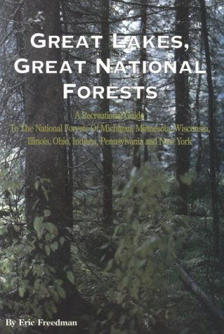 Great Lakes, Great National Forests: A Recreational Guide to the National Forests of Michigan, Minnesota, Wisconsin, Illinois, O,Used