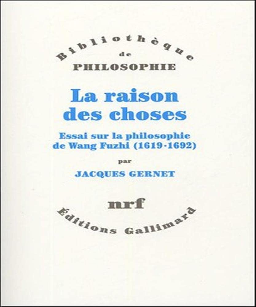 La Raison Des Choses: Essai Sur La Philosophie De Wang Fuzhi (16191692)