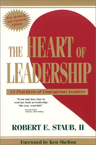 The Heart of Leadership: 12 Practices of Courageous Leaders,Used
